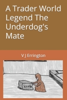A Trader World Legend The Underdog's Mate B0BCD7X8TR Book Cover
