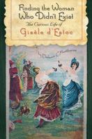 Finding the Woman Who Didn't Exist: The Curious Life of Gisèle d'Estoc 0803240341 Book Cover