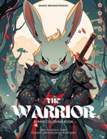 The Warrior Bunny Coloring Book: Embark on a Colorful Journey: 50 Exquisite Illustrations and Captivating Quotes (ZooCanvas Chronicles: Animal Coloring Book Delights) B0CLV7WQG1 Book Cover