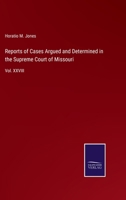 Reports of Cases Argued and Determined in the Supreme Court of Missouri: Vol. XXVIII 3375133782 Book Cover
