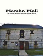 Hamlin Hall: The Artifacts of Hamlin Memorial Library & Museum 138788705X Book Cover