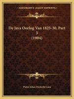 De Java Oorlog Van 1825-30, Part 3 (1904) 1166805662 Book Cover