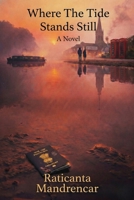 Where The Tide Stands Still: Sometimes the greatest love story is the one you write with your own name. B0GQB279PW Book Cover