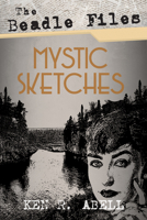The Beadle Files: Mystic Sketches 1725260166 Book Cover