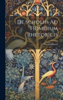 De Scholiis Ad Homerum Rhetoricis 1022799851 Book Cover