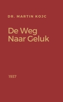 De Weg naar Geluk B09HG4W2YV Book Cover