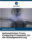 Automatisches Fuzzy-Clustering-Framework für die Bildsegmentierung (German Edition) 6204656368 Book Cover