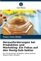 Herausforderungen bei Produktion und Marketing: Ein Fokus auf den Honig-Sub-Sektor 6203688797 Book Cover