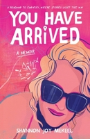 You Have Arrived: A Roadmap to Empathy, Where Stories Light the Way 195960869X Book Cover