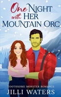 One Night with Her Mountain Orc (Toothsome Monster Romance) B0DSM2JZD2 Book Cover