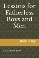 Lessons for Fatherless Boys and Men B0DYK6C86S Book Cover