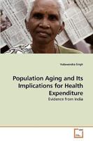 Population Aging and Its Implications for Health Expenditure 3639255194 Book Cover