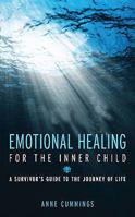 Emotional Healing for the Inner Child: A Survivor's Guide to the Journey of Life 1846242851 Book Cover