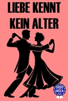 Liebe kennt kein Alter: 30 romantische Kurzgeschichten für Senioren und die goldene Generation – voller Nostalgie in Großdruck (Momente des Lebens: ... für Senioren) (German Edition) B0DVZ4LYN1 Book Cover