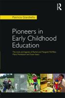 Pioneers in Early Childhood Education: The Roots and Legacies of Rachel and Margaret McMillan, Maria Montessori and Susan Isaacs 0367340542 Book Cover