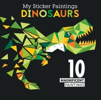 My Sticker Paintings: Dinosaurs: 10 Magnificent Paintings (Happy Fox Books) For Kids 6-10 - T. Rex, Pterodactyl, Triceratops, Stegosaurus, and More, with 60 to 100 Removable, Reusable Stickers Each 1641241861 Book Cover