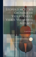 Leopold Mozarts Gr�ndliche Violinschule. Vierte Vermehrte Auflage. 1022591037 Book Cover