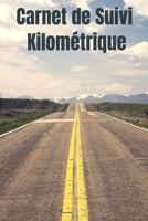 Carnet de Suivi Kilométrique 100 Pages | Journal de Suivi des Déplacements | Carnet de Bord pour Véhicule de Société (French Edition) 1658556593 Book Cover