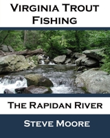 Virginia Trout Fishing: The Rapidan River 1737019817 Book Cover