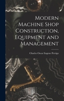 Modern Machine Shop Construction, Equipment and Management 1016351631 Book Cover