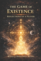 The Game of Existence.: Reflections of a Player B0GT82R95F Book Cover