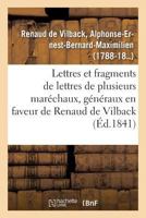 Lettres et fragments de lettres de plusieurs maréchaux, généraux, en faveur de M. Renaud de Vilback 2329130430 Book Cover