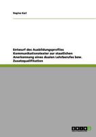 Entwurf des Ausbildungsprofiles Kommunikationstexter zur staatlichen Anerkennung eines dualen Lehrberufes bzw. Zusatzqualifikation 3656078939 Book Cover