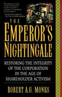 The Emperor's Nightingale: Restoring The Integrity Of The Corporation In The Age Of Shareholder Activism 0738201332 Book Cover