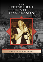 Pittsburgh Pirates' 1960 Season 146712348X Book Cover