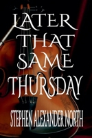 Later That Same Thursday B0FDF7GPVL Book Cover
