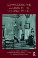 Commodities and Culture in the Colonial World 1138214736 Book Cover