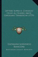 Lettere Sopra A. Cornelio Celso Al Celebre Abate Girolamo Tiraboschi (1779) 1274014670 Book Cover