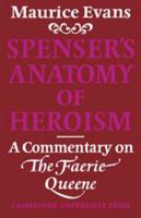 Spenser's Anatomy of Heroism: A Commentary on 'The Faerie Queene' 0521076625 Book Cover