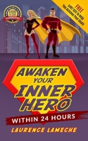 Awaken Your Inner Hero Within 24 Hours B08S8X2Z9V Book Cover