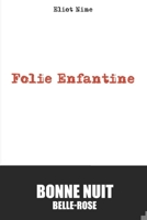 Folie Enfantine: Bonne Nuit Belle-Rose 1689382376 Book Cover