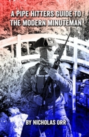 A Pipe Hitters Guide to the Modern Minuteman (Pipe Hitters Guides) B0CMJ1K2XH Book Cover