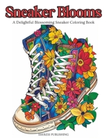 Sneaker Blooms: A Delightful Blossoming Sneaker Coloring Book B0CVW1PMN6 Book Cover