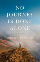 No Journey Is Done Alone B0DSCL1P7G Book Cover