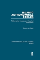 Islamic Astronomical Tables: Mathematical Analysis and Historical Investigation 1138382655 Book Cover