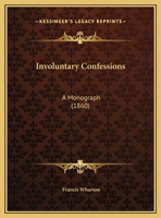 Involuntary Confessions: A Monograph 102213566X Book Cover