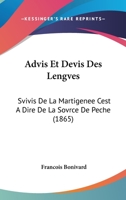 Advis Et Devis Des Lengves: Svivis De La Martigenee Cest A Dire De La Sovrce De Peche (1865) 1160282242 Book Cover
