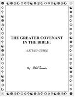 The Greater Covenant in the Bible: A Study Guide 1480205966 Book Cover