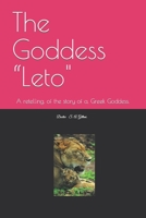 The Goddess Leto.: A retelling, of the story of a great, Greek Goddess. B0BRB283FY Book Cover