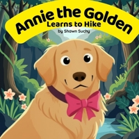 Annie the Golden Learns to Hike B0GTH82FGL Book Cover