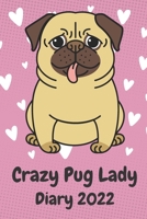 Crazy Pug Lady Diary 2022: A funny diary gift for pug lovers 1708430598 Book Cover