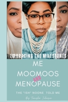 Embracing The Milestones Me, Moomoos & Menopause ( The"Ish"Noone Told Me) B0GNXGQB6H Book Cover