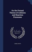 On the formal theory of collision and reaction processes 1377037649 Book Cover