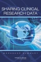 Sharing Clinical Research Data: Workshop Summary 0309268745 Book Cover