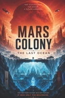 MARS COLONY: THE LAST OCEAN B0H6PGVTFK Book Cover