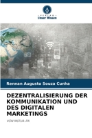 DEZENTRALISIERUNG DER KOMMUNIKATION UND DES DIGITALEN MARKETINGS: VON MÚTUA-PA 6206465160 Book Cover